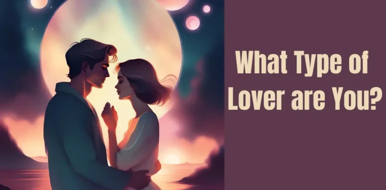 What Type of Lover are You? Types of Lovers
