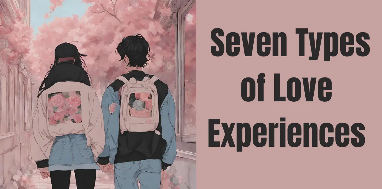 What are the seven types of love experiences