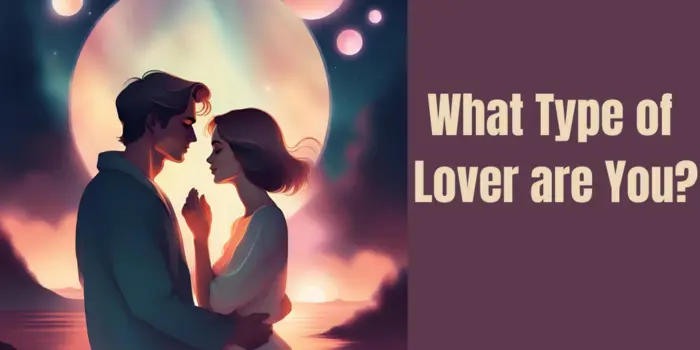 What Type of Lover are You?